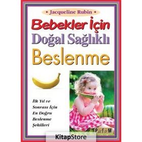 Bebekler İçin Doğal Sağlıklı Beslenme - Jacqueline Rubin