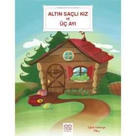 Bebekler İçin Klasikler - Altın Saçlı Kız ve Üç Ayı -Sylvie Roberge , Mika