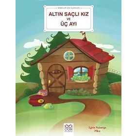 Bebekler İçin Klasikler - Altın Saçlı Kız ve Üç Ayı -Sylvie Roberge , Mika
