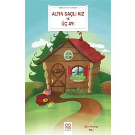 Bebekler İçin Klasikler - Altın Saçlı Kız ve Üç Ayı -Sylvie Roberge , Mika