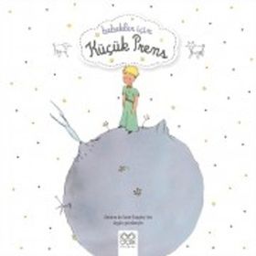 Bebekler İçin Küçük Prens - Antonie de Saint Exupery