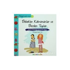 BEBEKLER, KAHRAMANLAR VE BEZDEN TOPLAR MARKA DÜŞKÜNLÜĞÜ ÜZERİNE BIR HIKÂYE - AYŞEN OY