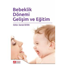 Bebeklik Dönemi Gelişim ve Eğitim - Pegem Akademi Yayıncılık