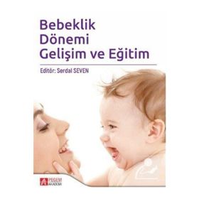Bebeklik Dönemi Gelişim ve Eğitim - Pegem Akademi Yayıncılık