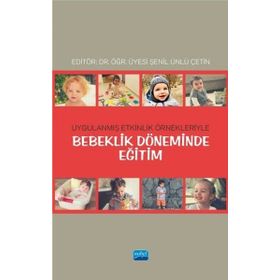 Bebeklik Döneminde Eğitim: Uygulanmış Etkinlik Örnekleriyle - Kolektif