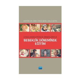Bebeklik Döneminde Eğitim: Uygulanmış Etkinlik Örnekleriyle - Kolektif