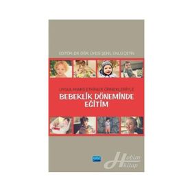 Bebeklik Döneminde Eğitim: Uygulanmış Etkinlik Örnekleriyle - Kolektif