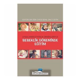 Bebeklik Döneminde Eğitim: Uygulanmış Etkinlik Örnekleriyle - Kolektif