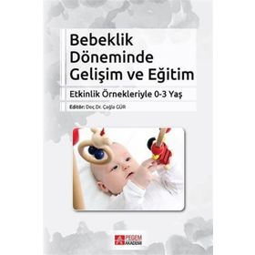 Bebeklik Döneminde Gelişim ve Eğitim - Pegem Akademi Yayıncılık