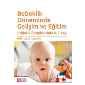 Bebeklik Döneminde Gelişim ve Eğitim - Pegem Akademi Yayıncılık