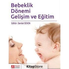 Bebeklik Döneminde Gelişim Ve Eğitim Perihan Ünüvar