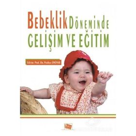 Bebeklik Döneminde Gelişim Ve Eğitim Perihan Ünüvar