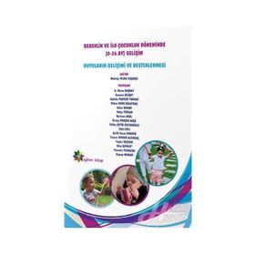 Bebeklik ve İlk Çocukluk Döneminde 0-36 AY Gelişim - Gülen Baran A. Merve Başbay Neriman Aral Asuman Bilbay Aybüke Yurteri Tiryaki Didem Emre Bolatbaş Hülya Tercan Raziye Pekşen Akça Saliha Çetin Sultanoglu Sibel Atli Şerife Sezen Dursun Tansen Taygur A
