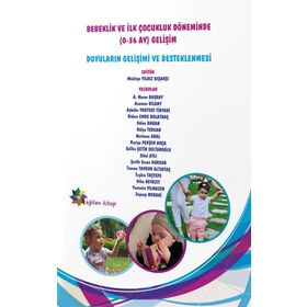 Bebeklik ve İlk Çocukluk Döneminde 0-36 AY Gelişim - Gülen Baran A. Merve Başbay Neriman Aral Asuman Bilbay Aybüke Yurteri Tiryaki Didem Emre Bolatbaş Hülya Tercan Raziye Pekşen Akça Saliha Çetin Sultanoglu Sibel Atli Şerife Sezen Dursun Tansen Taygur A