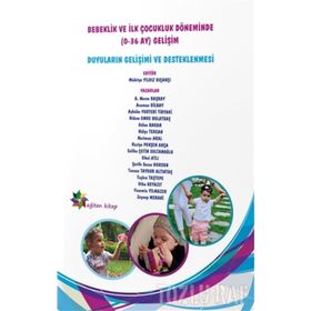 Bebeklik ve İlk Çocukluk Döneminde 0-36 AY Gelişim - Gülen Baran A. Merve Başbay Neriman Aral Asuman Bilbay Aybüke Yurteri Tiryaki Didem Emre Bolatbaş Hülya Tercan Raziye Pekşen Akça Saliha Çetin Sultanoglu Sibel Atli Şerife Sezen Dursun Tansen Taygur A