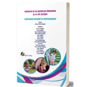Bebeklik ve İlk Çocukluk Döneminde 0-36 AY Gelişim - Gülen Baran A. Merve Başbay Neriman Aral Asuman Bilbay Aybüke Yurteri Tiryaki Didem Emre Bolatbaş Hülya Tercan Raziye Pekşen Akça Saliha Çetin Sultanoglu Sibel Atli Şerife Sezen Dursun Tansen Taygur A