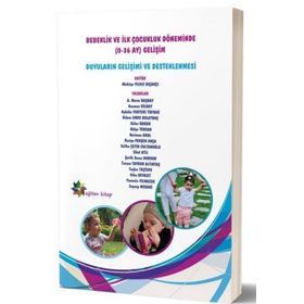 Bebeklik ve İlk Çocukluk Döneminde 0-36 AY Gelişim - Gülen Baran A. Merve Başbay Neriman Aral Asuman Bilbay Aybüke Yurteri Tiryaki Didem Emre Bolatbaş Hülya Tercan Raziye Pekşen Akça Saliha Çetin Sultanoglu Sibel Atli Şerife Sezen Dursun Tansen Taygur A