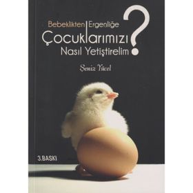 BEBEKLIKTEN ERGENLİĞE ÇOCUKLARIMIZI NASIL YETİŞTİRELİM? - ŞENİZ YÜCEL (ISBN:9789944790727)