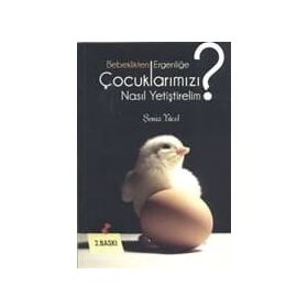 BEBEKLIKTEN ERGENLİĞE ÇOCUKLARIMIZI NASIL YETİŞTİRELİM? - ŞENİZ YÜCEL (ISBN:9789944790727)