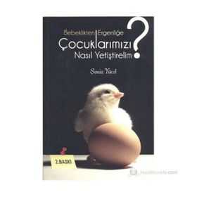 BEBEKLIKTEN ERGENLİĞE ÇOCUKLARIMIZI NASIL YETİŞTİRELİM? - ŞENİZ YÜCEL (ISBN:9789944790727)