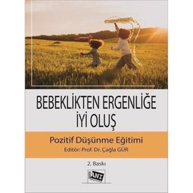 Bebeklikten Ergenliğe İyi Oluş Pozitif Düşünme Eğitimi Anı Yayıncılık