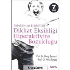 BEBEKLIKTEN ERİŞKİNLİĞE DIKKAT EKSİKLİĞİ HIPERAKTIVITE BOZUKLUĞU - ATILLA TURGAY, Z. BENGI SEMERCI