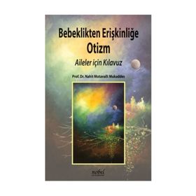 Bebeklikten Erişkinliğe Otizm-Aileler İçin Klavuz - Nahit Motavalli Mukaddes