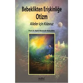 Bebeklikten Erişkinliğe Otizm-Aileler İçin Klavuz - Nahit Motavalli Mukaddes