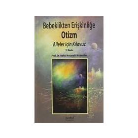 Bebeklikten Erişkinliğe Otizm-Aileler İçin Klavuz - Nahit Motavalli Mukaddes