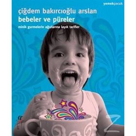 Bebeler ve Püreler - Çiğdem Bakırcıoğlu Arslan