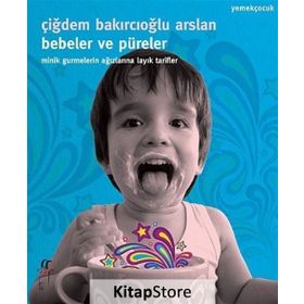 Bebeler ve Püreler - Çiğdem Bakırcıoğlu Arslan