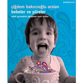 Bebeler ve Püreler - Çiğdem Bakırcıoğlu Arslan