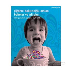 Bebeler ve Püreler - Çiğdem Bakırcıoğlu Arslan