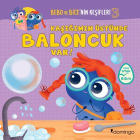 Bebo ve Bice'nin Keşifleri 3 Kaşığımın Üstünde Baloncuk Var! - Tecnoscienza
