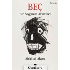 Beç - Bir Soygunun Avurtları - Abdullah Akan