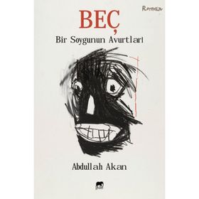Beç - Bir Soygunun Avurtları - Abdullah Akan