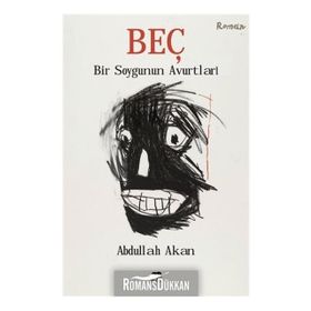 Beç - Bir Soygunun Avurtları - Abdullah Akan
