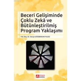 Beceri Gelişiminde Çoklu Zekâ ve Bütünleştirilmiş Program Yaklaşımı - Pegem Akademi Yayıncılık