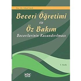 Beceri Öğretimi ve Öz Bakım Becerilerinin Kazandırılması - Nihal Varol
