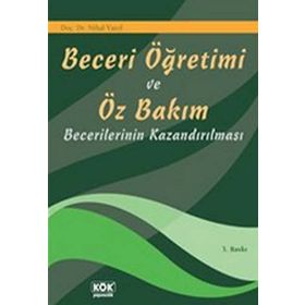 Beceri Öğretimi ve Öz Bakım Becerilerinin Kazandırılması - Nihal Varol
