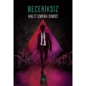 Beceriksiz - Halit Emrah Dimici