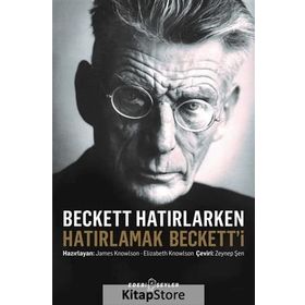 Beckett Hatırlarken Hatırlamak Beckett’i - James Knowlson Elizabeth Knowlson
