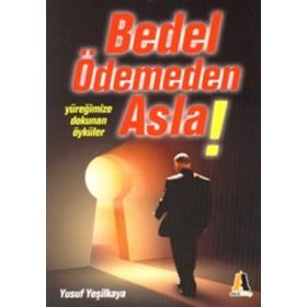 Bedel Ödemeden Asla - Yusuf Yeşilkaya