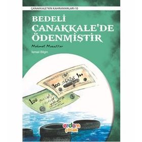 Bedeli Çanakkale'de Ödenmiştir Mehmet Muzaffer / Çanakkale'nin Kahramanları -10 / İsmail Bilgin