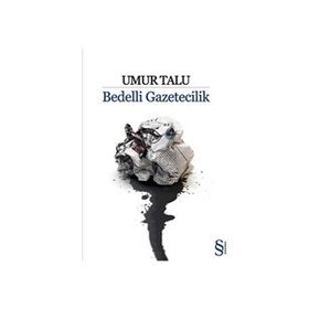 BEDELLI GAZETECILIK - UMUR TALU