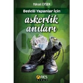Bedelli Yapanlar İçin Askerlik Anıları - Yüksel Evsen