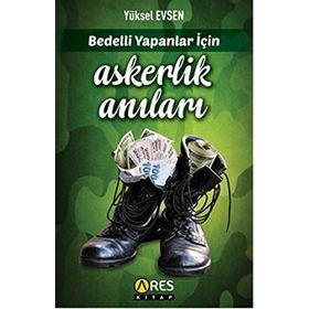 Bedelli Yapanlar İçin Askerlik Anıları - Yüksel Evsen