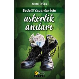 Bedelli Yapanlar İçin Askerlik Anıları - Yüksel Evsen