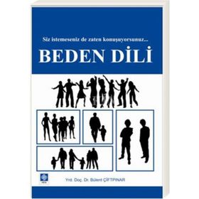 BEDEN DILI SIZ İSTEMESENIZ DE ZATEN KONUŞUYORSUNUZ - BÜLENT ÇIFTPINAR