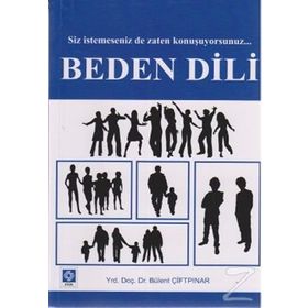 BEDEN DILI SIZ İSTEMESENIZ DE ZATEN KONUŞUYORSUNUZ - BÜLENT ÇIFTPINAR